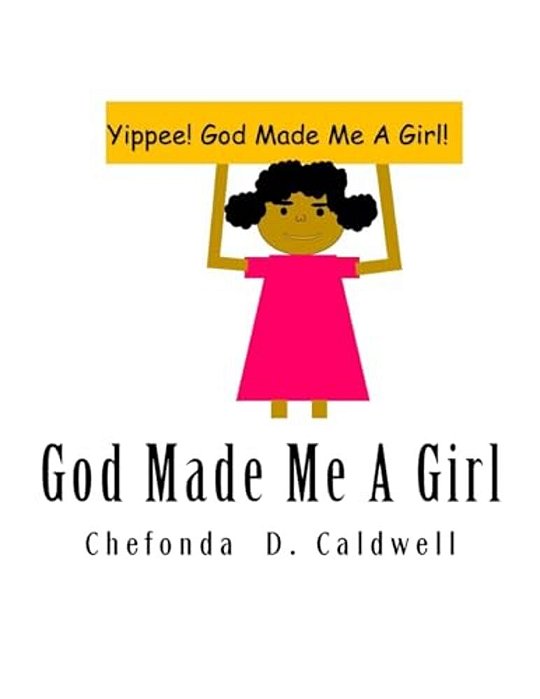 God Made Me A Girl: Yippee! God Made Me A Girl!-..