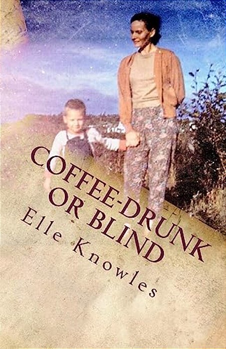 Coffee-Drunk Or Blind: An Alaskan Homesteading Adventure-..