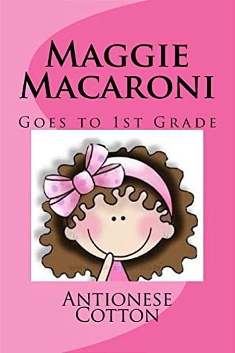 Maggie Macaroni Goes To First Grade-..