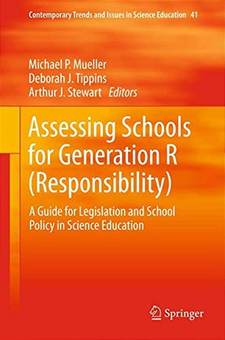 Assessing Schools For Generation R (Responsibility): A Guide For Legislation And School Policy In Science Education-..