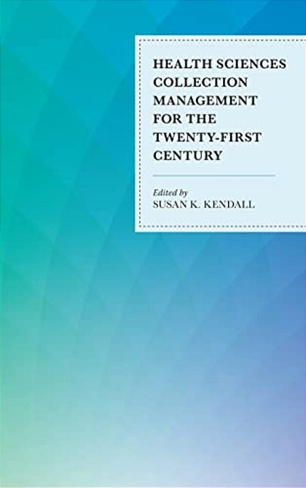 Health Sciences Collection Management For The Twenty-First Century-..