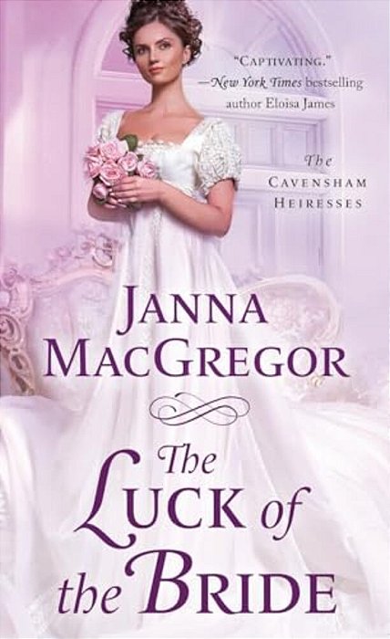 The Luck Of The Bride: The Cavensham Heiresses-..