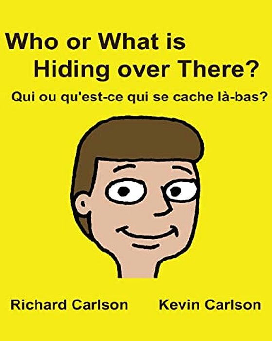 Who Or What Is Hiding Over There? Qui Ou Qu'Est-Ce Qui Se Cache Là-Bas?: Children's Picture Book English-French (Bilingual Edition)-..