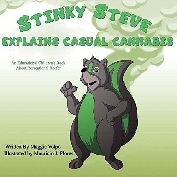 Stinky Steve Explains Casual Cannabis-Canadian Edition: An Educational Children's Book About Recreational Reefer-..