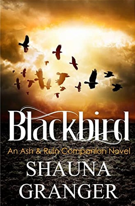 Blackbird: An Ash & Ruin Companion Novel-..