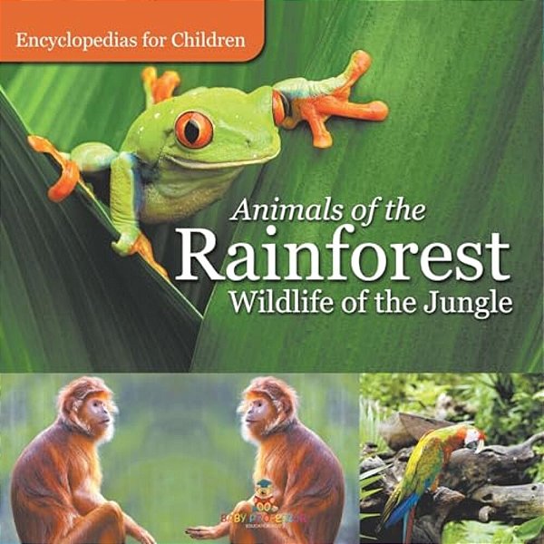 Animals Of The Rainforest Wildlife Of The Jungle Encyclopedias For Children-..