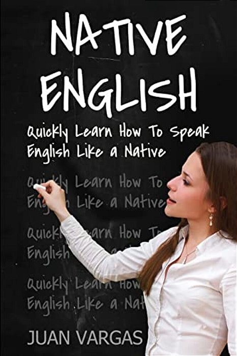 Native English: Quickly Learn How To Speak English Like A Native-..
