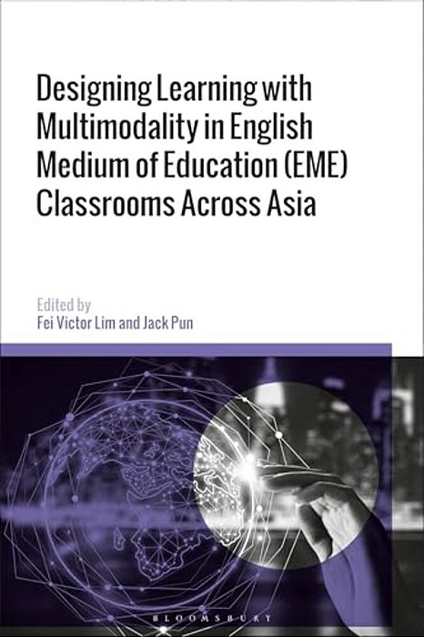 Designing Learning With Multimodality In English Medium Of Education (Eme) Classrooms Across Asia-..
