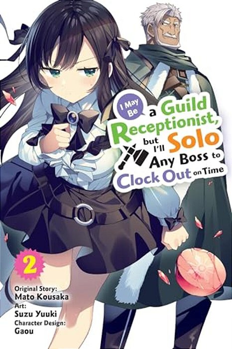 I May Be A Guild Receptionist, But I'Ll Solo Any Boss To Clock Out On Time, Vol. 2 (Manga)-..