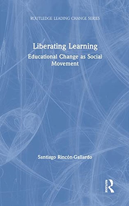Liberating Learning: Educational Change As Social Movement-..