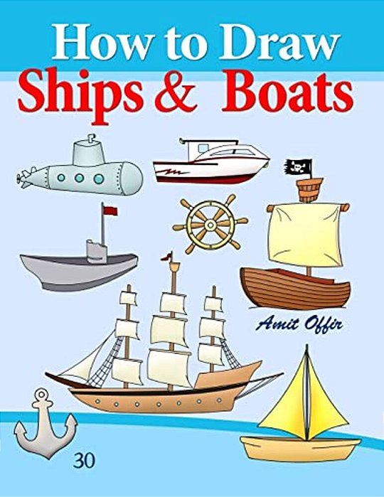How To Draw Ships And Boats: Drawing Books For Beginners-..
