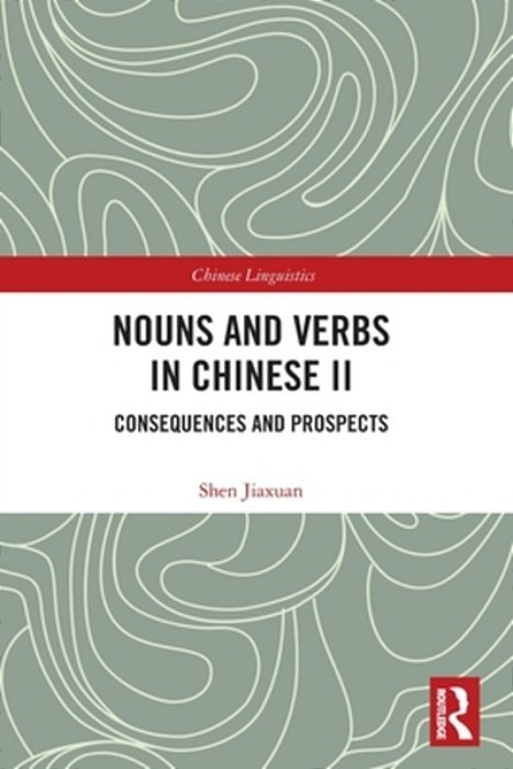 Nouns And Verbs In Chinese II: Consequences And Prospects-..