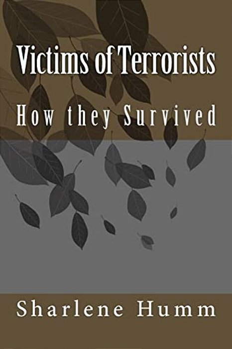 Victims Of Terrorists: How They Survived-..