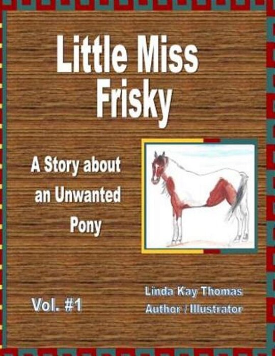 Little Miss Frisky: A Story About An Unwanted Pony-..
