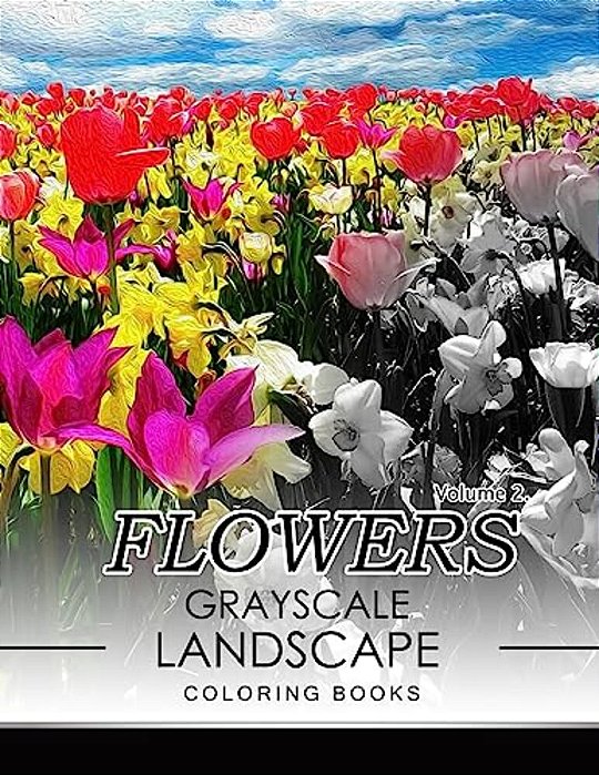 Flowers Grayscale Landscape Coloing Books Volume 2-..