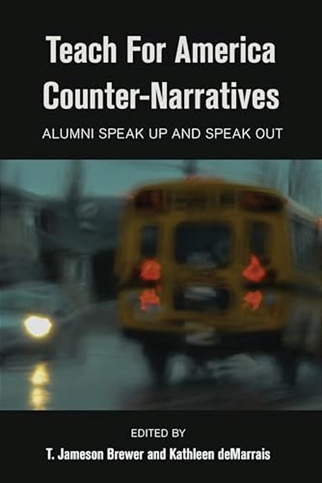 Teach For America Counter-Narratives: Alumni Speak Up And Speak Out-..
