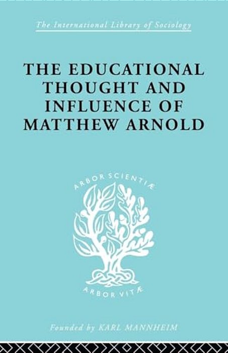The Educational Thought And Influence Of Matthew Arnold-..