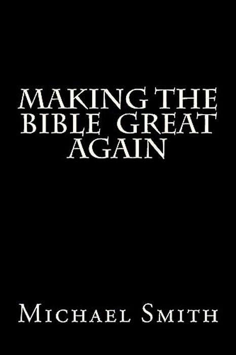 Making The Bible Great Again 2ND Ed: The Gospel Of Trump-..