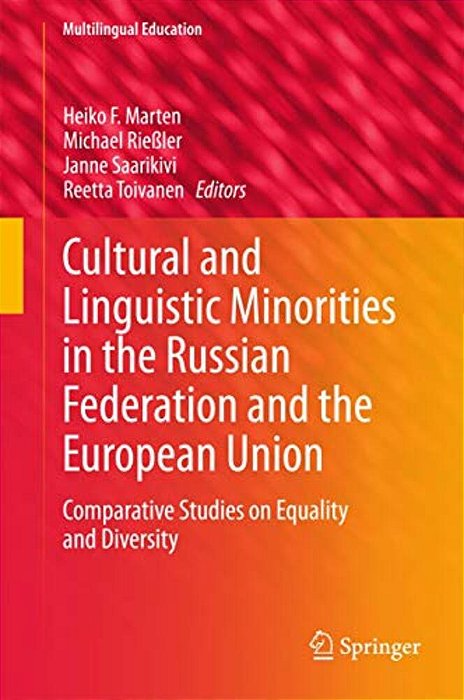 Cultural And Linguistic Minorities In The Russian Federation And The European Union: Comparative Studies On Equality And Diversity-..