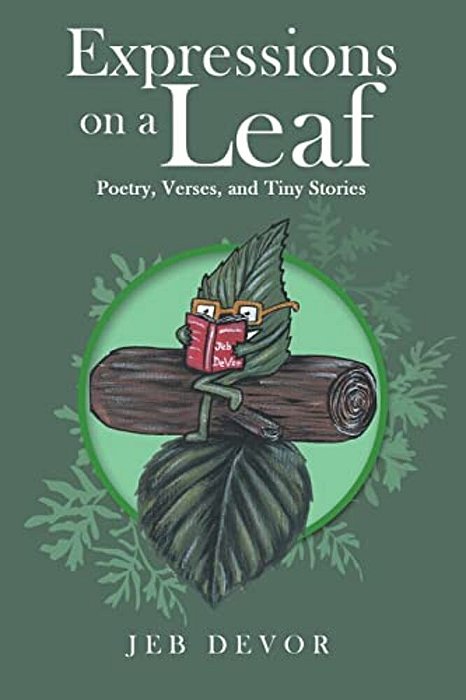 Expressions On A Leaf: Poetry, Verses, And Tiny Stories-..