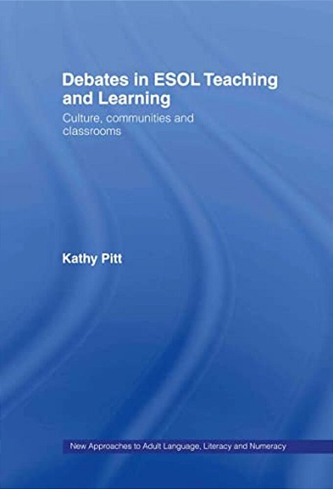 Debates In Esol Teaching And Learning: Cultures, Communities And Classrooms-..