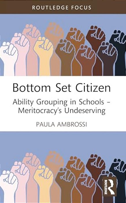 Bottom Set Citizen: Ability Grouping In Schools - Meritocracy's Undeserving-..