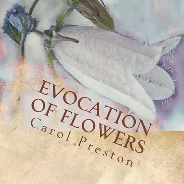 Evocation Of Flowers: In Praise Of Flowers With Pictures And Words-..