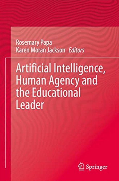 Artificial Intelligence, Human Agency And The Educational Leader-..