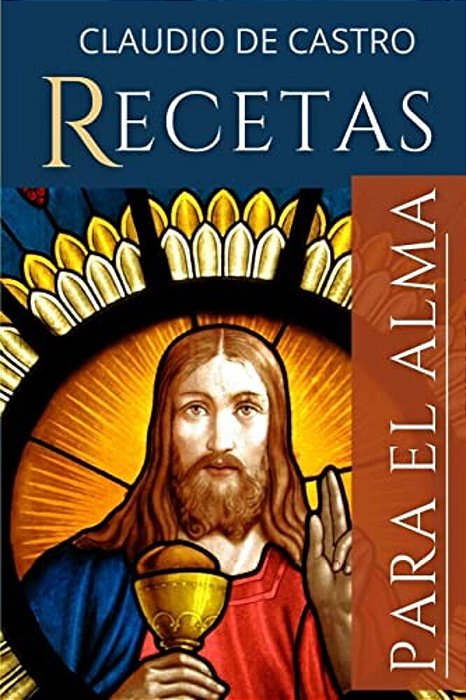 Recetas Para El Alma: Los Mejores Consejos Espirituales-..