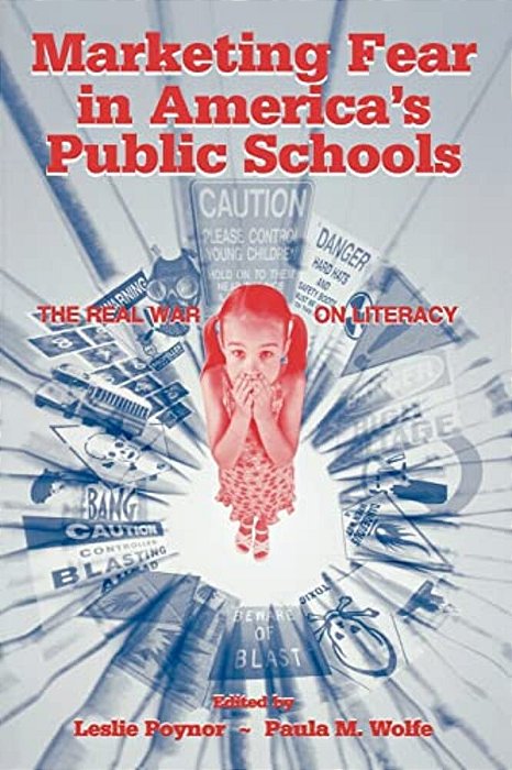 Marketing Fear In America's Public Schools: The Real War On Literacy-..
