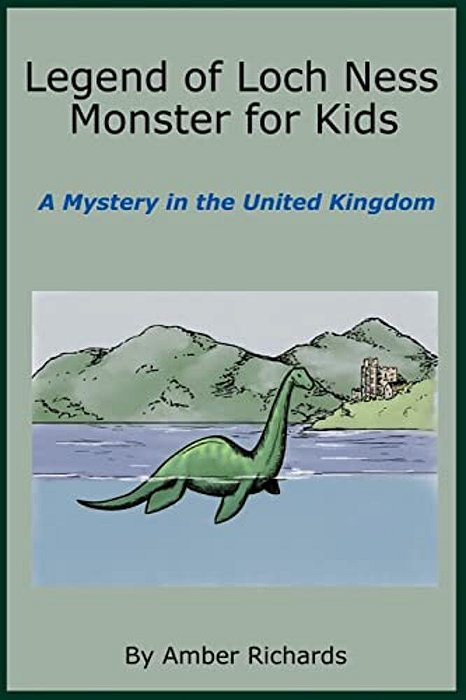 Legend Of Loch Ness Monster For Kids: A Mystery In The United Kingdom-..