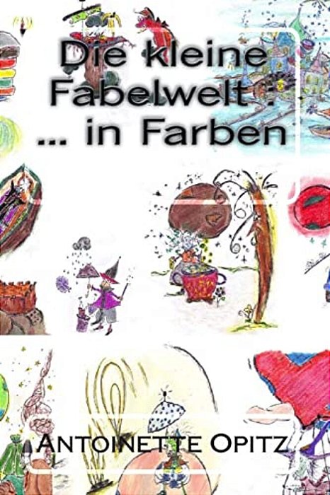 Die Kleine Fabelwelt:... In Farben-..