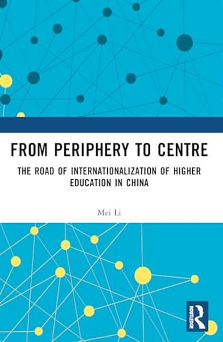 From Periphery To Centre: The Road Of Internationalization Of Higher Education In China-..