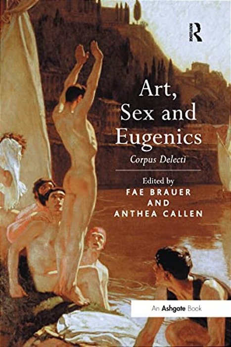 Art, Sex And Eugenics: Corpus Delecti-..