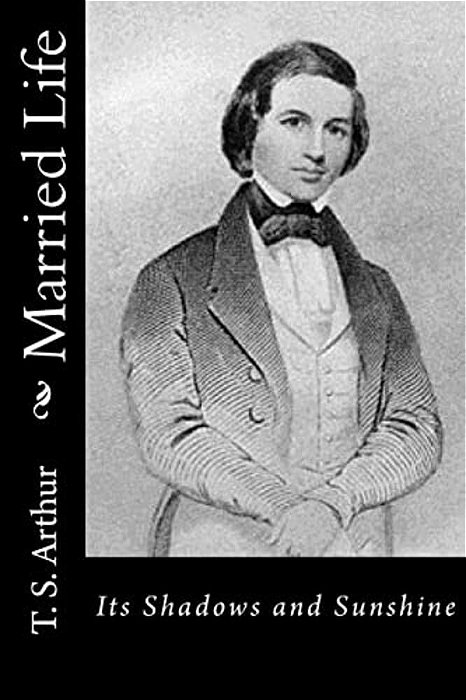 Married Life: Its Shadows And Sunshine-..