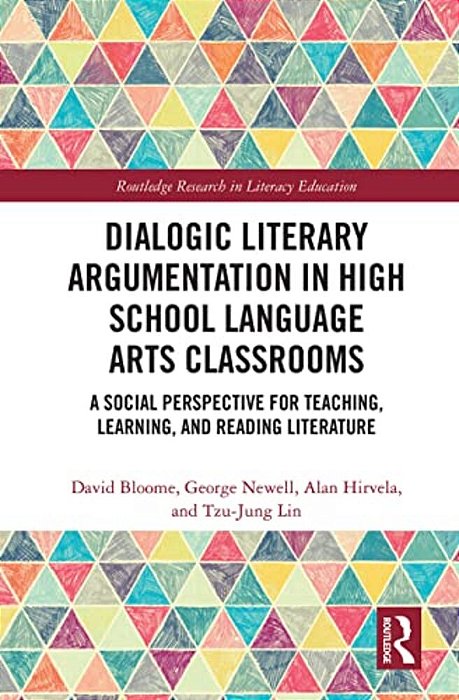 Dialogic Literary Argumentation In High School Language Arts Classrooms: A Social Perspective For Teaching, Learning, And Reading Literature-..