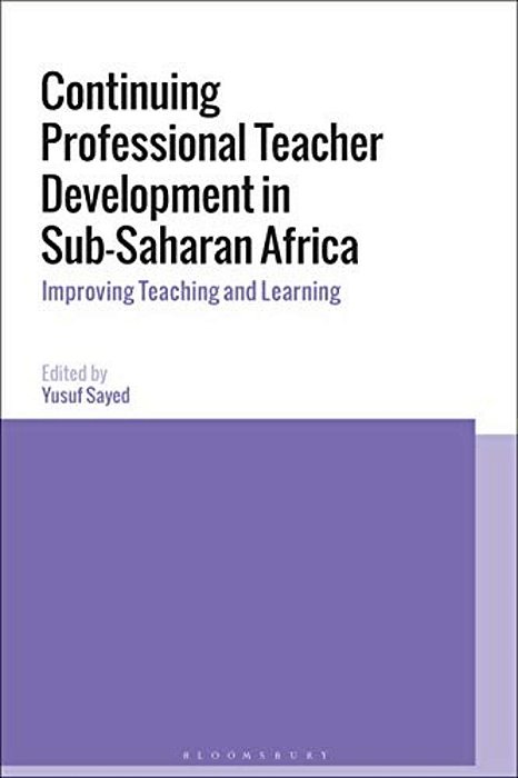 Continuing Professional Teacher Development In Sub-Saharan Africa: Improving Teaching And Learning-..