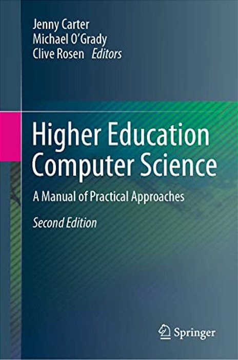 Higher Education Computer Science: A Manual Of Practical Approaches-..