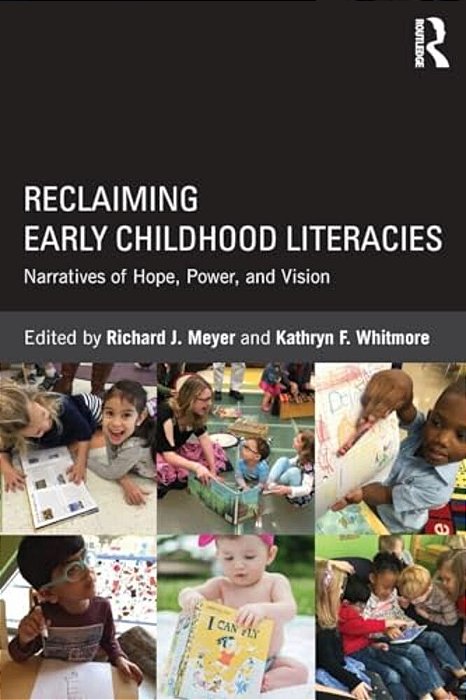 Reclaiming Early Childhood Literacies: Narratives Of Hope, Power, And Vision-..