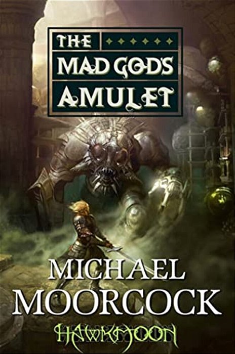 Hawkmoon: The Mad God's Amulet: The Mad God's Amulet-..