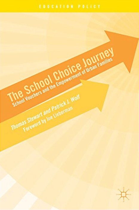 The School Choice Journey: School Vouchers And The Empowerment Of Urban Families-..