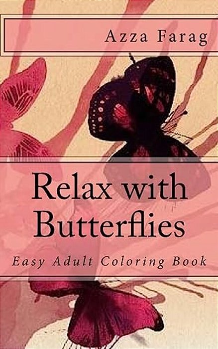 Relax With Butterflies: Easy Adult Coloring Book-..