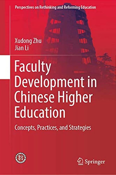Faculty Development In Chinese Higher Education: Concepts, Practices, And Strategies-..