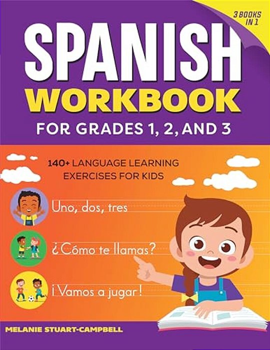 The Spanish Workbook For Grades 1, 2, And 3: 140+ Language Learning Exercises For Kids Ages 6-9-..