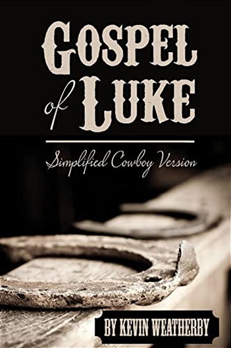 Gospel Of Luke: Simplified Cowboy Version-..