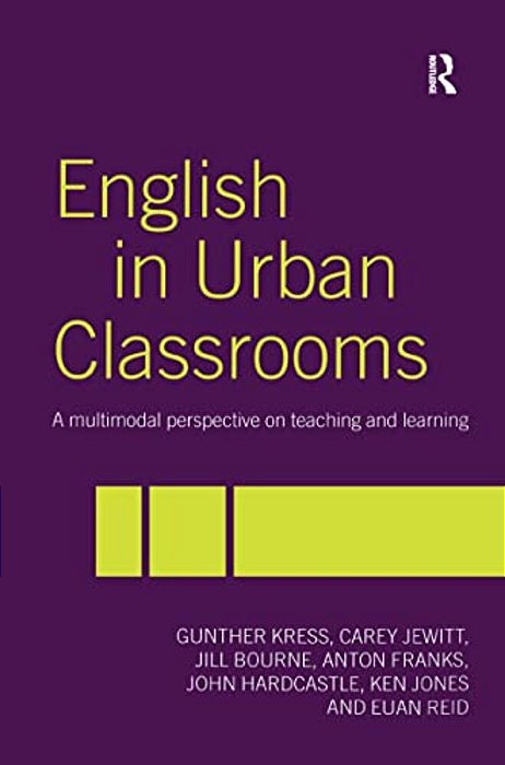 English In Urban Classrooms: A Multimodal Perspective On Teaching And Learning-..