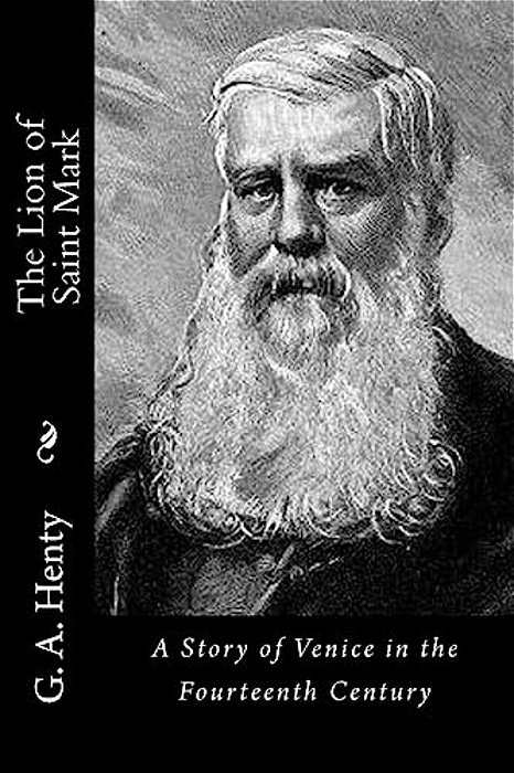 The Lion Of Saint Mark: A Story Of Venice In The Fourteenth Century-..