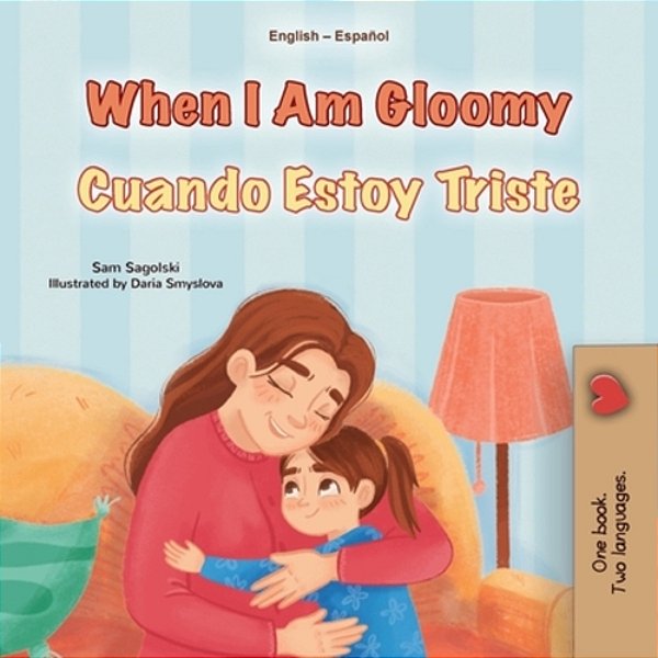 When I Am Gloomy (English Spanish Bilingual Children's Book)-..