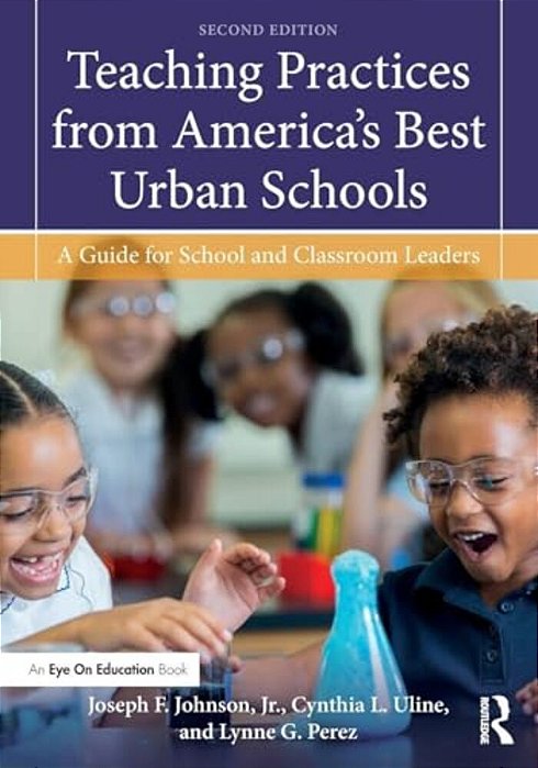 Teaching Practices From America's Best Urban Schools: A Guide For School And Classroom Leaders-..
