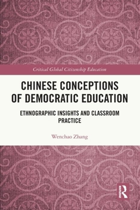 Chinese Conceptions Of Democratic Education: Ethnographic Insights And Classroom Practice-..